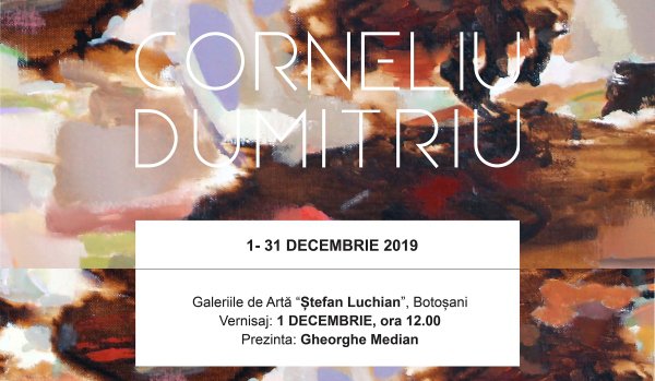 Expoziție personală Corneliu Dumitriu la Galeriile de Artă „Ștefan Luchianˮ Botoșani