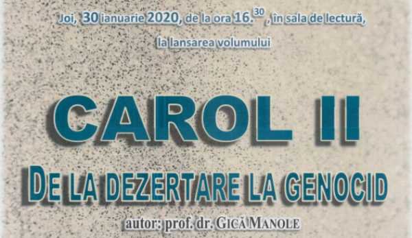 Profesorul și istoricul Gică Manole își lansează la Biblioteca Județeană cartea „Carol II. De la dezertare la genocid”