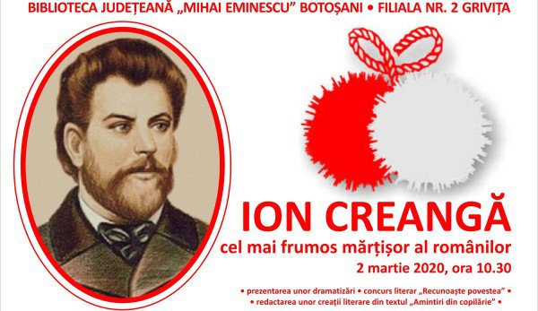 „Ion Creangă - cel mai frumos mărţişor al românilor” la Biblioteca Județeană „Mihai Eminescu” Botoșani Filiala Nr. 2 Grivița