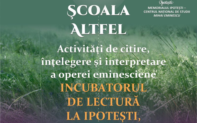 Şcoala altfel. Activităţi de citire, înţelegere şi interpretare a operei eminesciene - Incubatorul de lectură (ediția a treia) la Ipoteşti