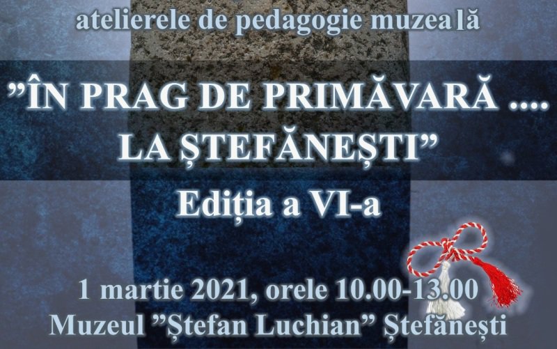 În prag de primăvară… la Ștefănești, ateliere de creativitate și pedagogie muzeală