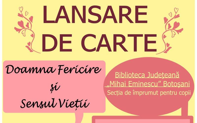 Lansare de carte la Biblioteca Județeană „Mihai Eminescu” Botoșani – „Doamna Fericire și Sensul Vieții”