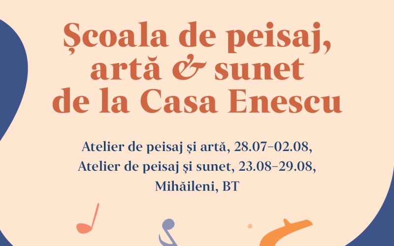 Școala de peisaj, artă și sunet la Casa George Enescu de la Mihăileni