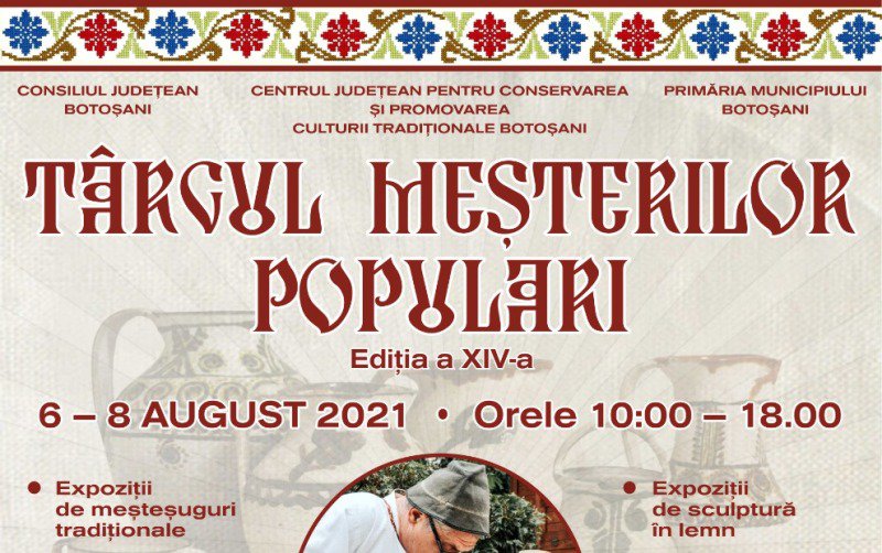 Botoșani: Târgul Meșterilor Populari – ediția a XIV-a - august 2021