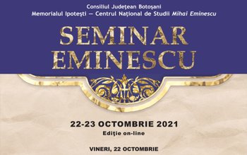 Seminarul Eminescu la Memorialul Ipotești, …