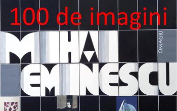 Expoziția „Mihai Eminescu - 100 …