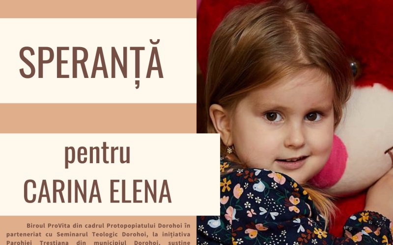 Campanie umanitară a Protopopiatului Dorohoi - Apel la solidaritate și rugăciune pentru a da „Speranță micuței Carina Elena”!