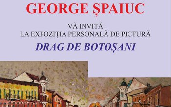 „Drag de Botoșani” expoziție personală …