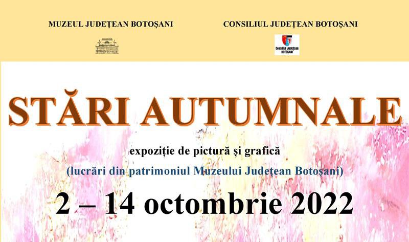 Muzeul Județean Botoșani vă invită la expoziția STĂRI AUTUMNALE