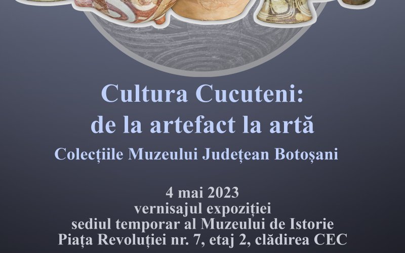 Expoziția „Cultura Cucuteni: de la artefact la artă”