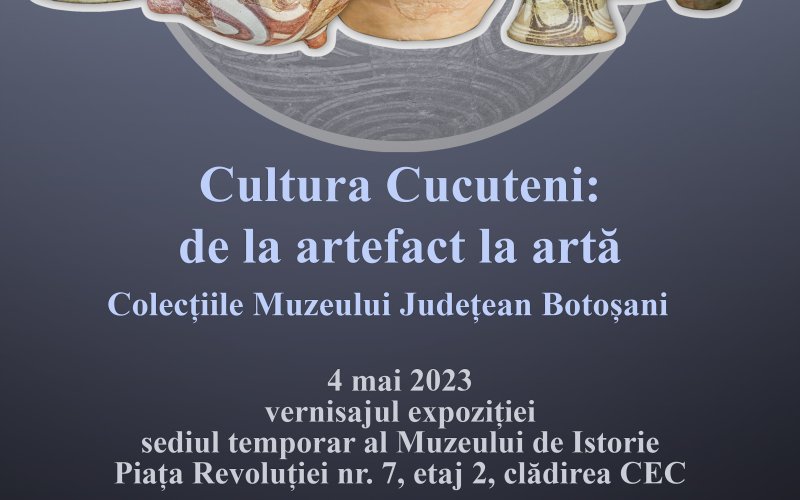 Expoziția „Cultura Cucuteni: de la artefact la artă”