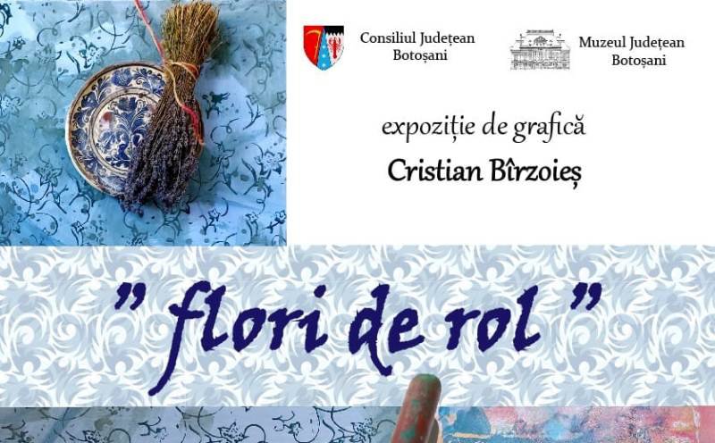 „Vara galeriilor” și „Flori de rol” două expoziții la Muzeul Județean Botoșani