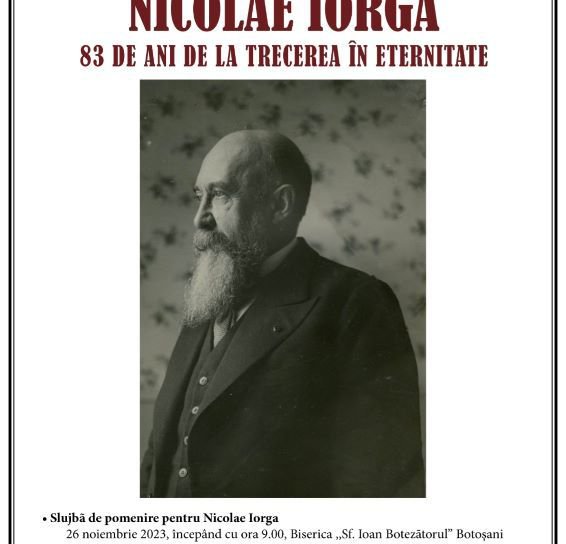 83 de ani de la trecerea în eternitate a lui Nicolae Iorga. Comemorare – Muzeul Județean Botoșani