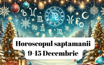 Horoscopul săptămânii 9-15 decembrie: O …