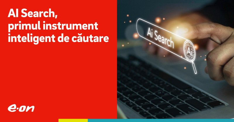 Premieră în industria energetică: E.ON Energie România a lansat primul instrument inteligent de căutare pe eon.ro