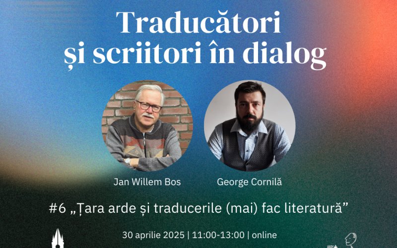 „Țara arde și traducerile (mai) fac literatură” cu Jan Willem Bos și George Cornilă ǀ Traducători și scriitori în dialog – episodul 6