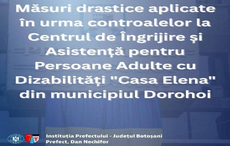 Măsuri drastice aplicate în urma controalelor la Centrul de Îngrijire „Casa Elena” din Dorohoi