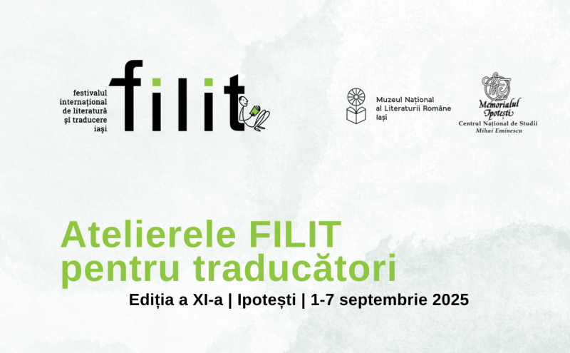 Începe cea de-a XI-a ediție a „Atelierelor FILIT pentru traducători” la Ipotești