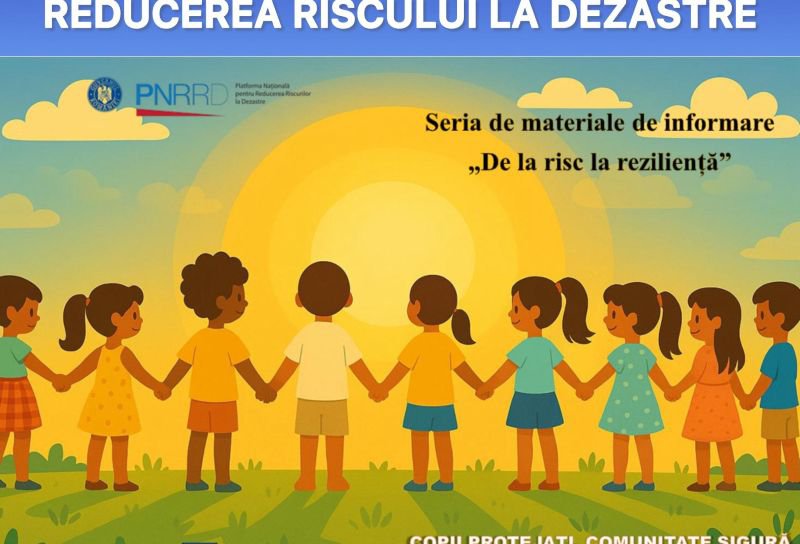 Ziua Internațională pentru Reducerea Riscului la Dezastre - „Copii protejați, comunitate mai sigură”