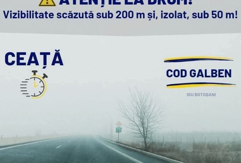 Conduceți prudent! Meteorologii au emis un COD GALBEN de ceață pentru județul Botoșani