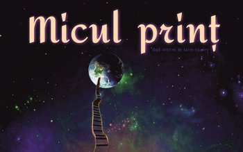 Spectacolul „Micul Prinţ” în această …