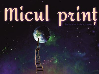 Spectacolul „Micul Prinţ” în această …