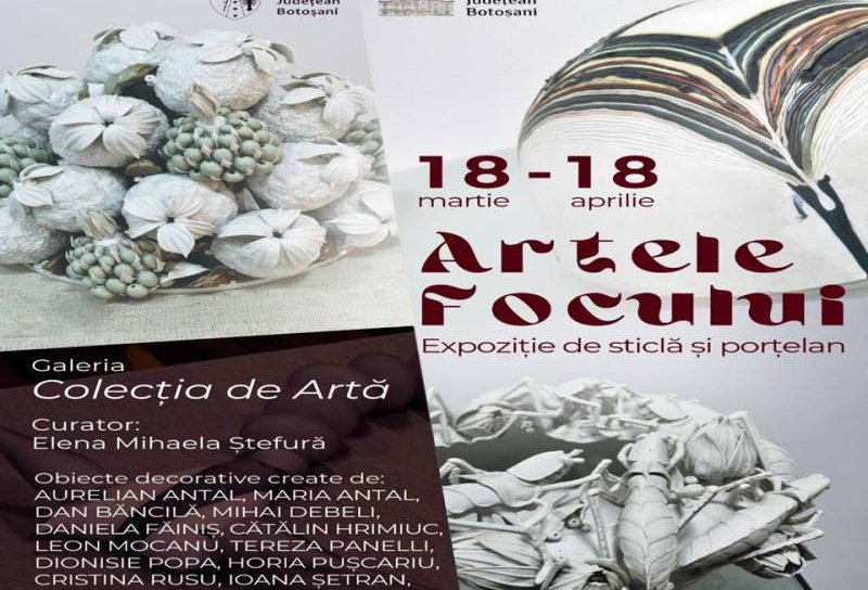 Expoziția „Artele focului” cu lucrări din patrimoniul Muzeului de Științele Naturii Dorohoi - Galeria de Artă Contemporană Sticlă-Porțelan