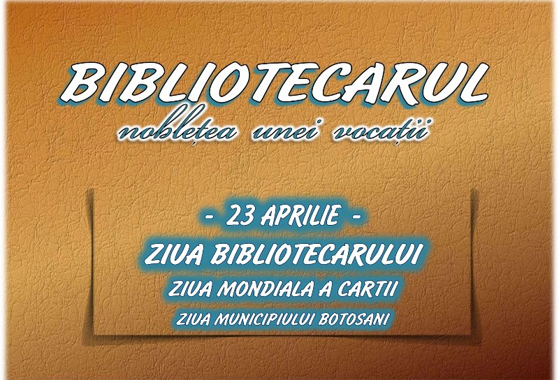 Ziua Bibliotecarului din România și Zilele Municipiului Botoșani marcate printr-o serie de activități culturale