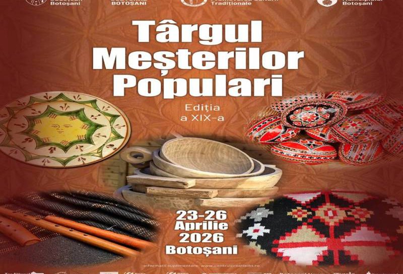 Târgul Meșterilor Populari ediția a XIX-a 23-26 aprilie - Botoșani