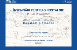 „Însemnări pentru o nostalgie” Expoziție …