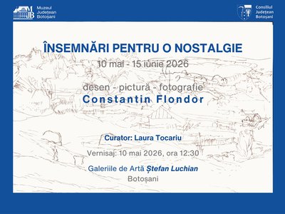 „Însemnări pentru o nostalgie” Expoziție …