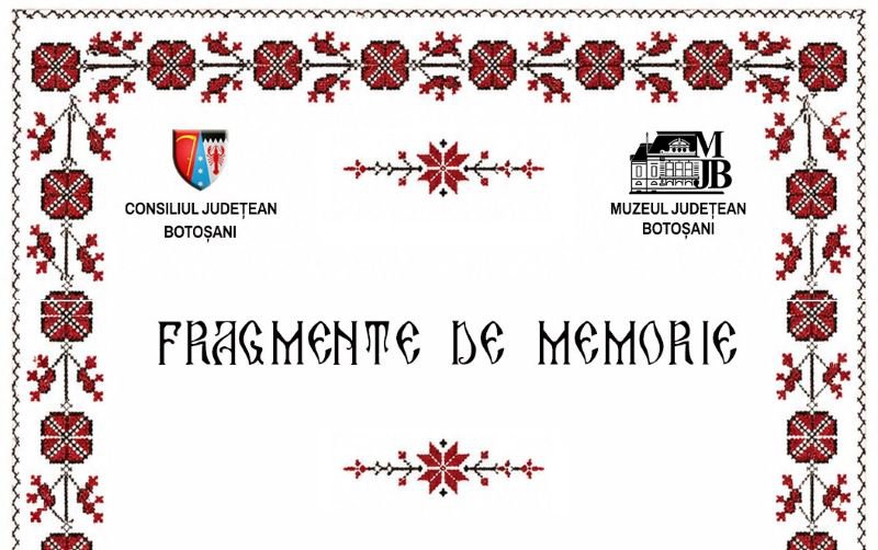 Expoziția „Fragmente de memorie” la Muzeul de Etnografie Botoșani