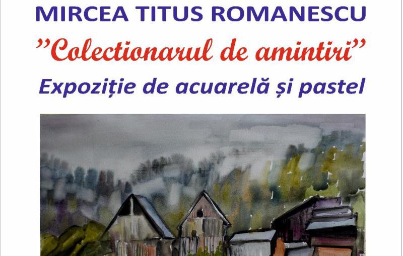 Mircea Titus Romanescu, „Colecționarul de amintiri”